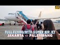 TERBANG 1 JAM PENUH DENGAN SUPER AIR JET dari JAKARTA ke PALEMBANG❗ Bandara Sultan Mahmud Badaruddin II