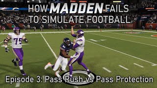 How Madden Fails to Simulate Football - ep 3: Pass Rush vs Pass Blocking