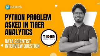 Data Scientist Interview Problem | Python Problem Asked in TIGER ANALYTICS 🔥🔥🔥 !!!