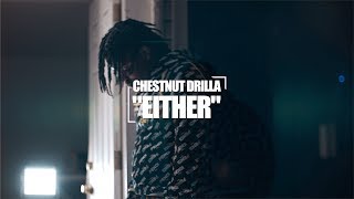 Chestnut Drilla - Either (Official Video) Shot By @DineroFilms