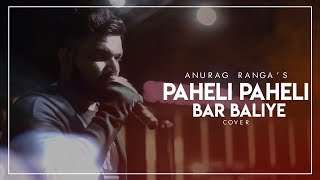 Pehli Pehli Baar Baliye Cover - Anurag Ranga | Sangharsh | Akshay Kumar | Dil Ka Qaraar Kho Gaya