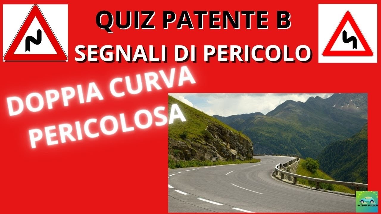 SPIEGAZIONE QUIZ PATENTE B - DOPPIA CURVA PERICOLOSA - PATENTI STELLARI ...