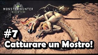 COME CATTURARE UN MOSTRO - Monster Hunter World Gameplay ITA #7 - PS4 Pro