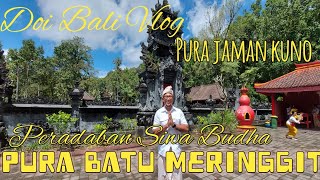 PURA KUNO PERADABAN SIWA BUDHA DI BALI PURABATU MERINGGIT