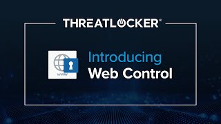 Introducing ThreatLocker Web Control [ThreatLocker® Webinar]