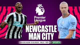 NGOẠI HẠNG ANH | Newcastle vs Man City (22h30 ngày 21/8) trực tiếp K+. NHẬN ĐỊNH BÓNG ĐÁ