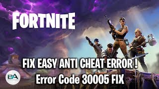 fortnite easy anti cheat error fix fix error code 30005 1072 season 6 - fortnite easy anti cheat zugriff verweigert