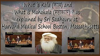 what is Kala (काल) and what is Mahakala (महाकाल) ? as explained by Sri Sadhguru Ji