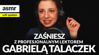 SOFT SPOKEN Z LEKTOREM GABRIELĄ TALACZEK MIĘKKIE MÓWIENE ASMR po polsku