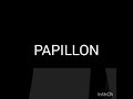 & PAPILLON