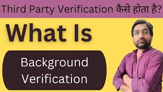 Third Party Verification | What Is The Process For Background Verification in MNC Companies?