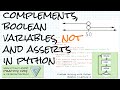 Complements, asserts, Boolean vars, and the not operator Problem Solving w/Python Ch 3 Lecture 4