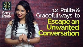 How to Escape a Conversation without being rude? – Communication Skills by Skilopedia