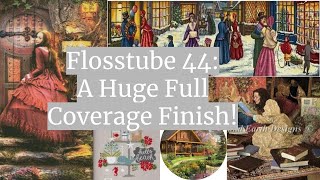 Flosstube 44: A Huge Full Coverage Finish!