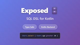 Exposed: SQL DSL for Kotlin - Type-Safe Database Access Tutorial