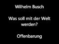 Predigt - Wilhelm Busch - Was soll mit der Welt werden?