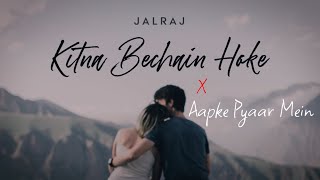 Kitna Bechain Hoke x Aapke Pyaar Mein | (Lofi Mix) ❤️ | JalRaj | Male Version | Cover | Toxic MukeSh