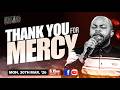THANK YOU FOR MERCY | Week Launch Prayers || Isaiah Macwealth