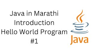 Java In Marathi - Introduction - Hello World Program -1 #javainmarathi,#codemarathi