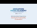 SGUnited Skills (SGUS) Programme by Singapore Media Academy