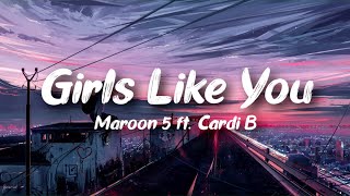 Maroon 5 - Girls Like You ft. Cardi B (lyrics)