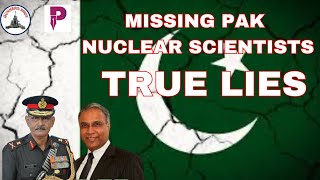 MISSING PAK NUCLEAR SCIENTISTS - TRUE LIES / MR SREE IYER / LT GEN PR SHANKAR