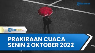 Prakiraan Cuaca Senin 3 Oktober 2022, Waspada Sejumlah Wilayah Berpotensi Diguyur Hujan Deras