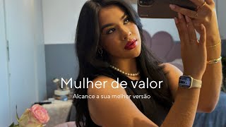 Como se tornar uma mulher de valor | hábitos que te afastam da sua melhor versão