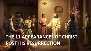 The Eleven Appearances of Christ, after His Resurrection