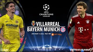 [SOI KÈO BÓNG ĐÁ] Trực tiếp Villarreal vs Bayern Munich FPT Play. Tứ kết Cúp C1 Champions League