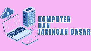 KOMPUTER DAN JARINGAN DASAR