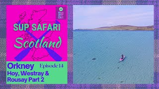 SUP Safari Scotland Ep 14 Paddle Boarding the Islands of Orkney