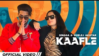 Kaafle | Singga | Gurlej Akhtar | Aneet Chohan | Latest Punjabi Songs 2022 | New Punjabi Rap