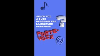 Porte-voix : Selon toi, à quoi ressemblera la culture de demain ?