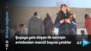 Bakı-Şuşa reysinin ilk sərnişinləri artıq Şuşadadırlar - BİRBAŞA BAĞLANTI