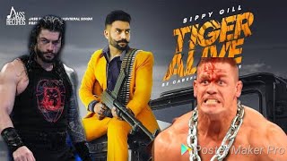 Tiger Alive : Sippy Gill feat by Roman reigns And John cena