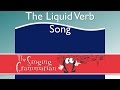 The Liquid Verbs Song