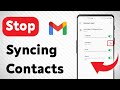How to Stop Syncing Contacts From Gmail (Updated)
