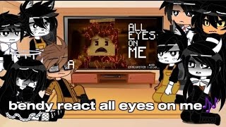 bendy react all eyes on me