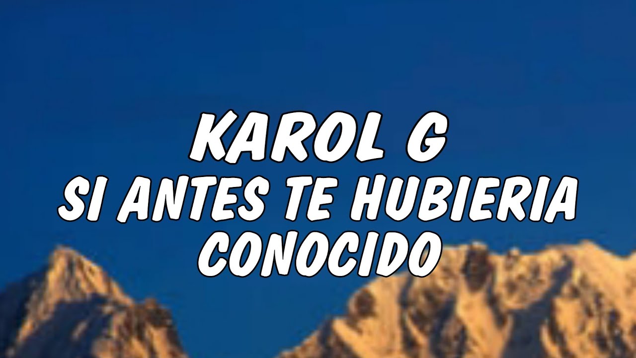 Karol G - Si Antes Te Hubiera Conocido - YouTube