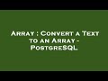 Array : Convert a Text to an Array - PostgreSQL