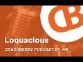 Loquacious - CrackBerry 116