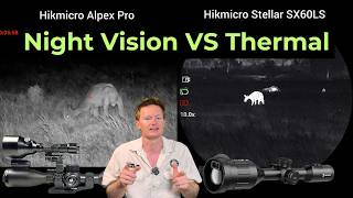 Night Vision VS Thermal | Hikmicro Alpex Pro VS Hikmicro Stellar SX60LS