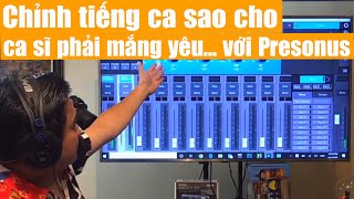 Chỉnh tiếng ca sao cho ca sĩ phải mắng yêu... với Presonus.