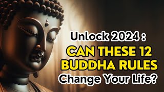 Apply These 12 Buddha Rules to Change Your Life in 2024 | Wisdom Insights