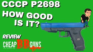 HOW GOOD IS THE CCCP P2698? Cheap BB Guns UK Review