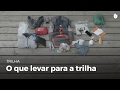 O que levar na mochila | Trilha