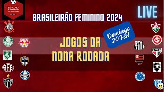 LIVE - BALANÇO DOS JOGOS DA OITAVA E NONA RODADA DO BRASILEIRÃO FEMININO