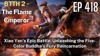 [EP418] Xiao Yan's Epic Battle: Unleashing the Five-Color Buddha's Fury Reincarnation