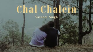 Chal Chalein - Savneet Singh ( Official Music Video )